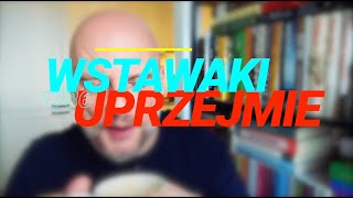 Wstawaki [#1786] Uprzejmie