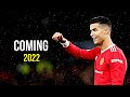Cristiano Ronaldo 2022 ❯ Coming For You | Skills  Goals | Hd