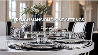 French Mansion Dining Settings Inspired by Christofle’s Timeless Silverware