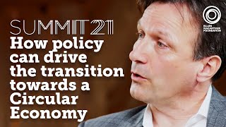 How policy can drive the transition towards a circular economy | Summit 21