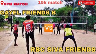 15K MATCH | GAYEL FRIENDS B VS RBC SIVA FRIENDS #VPM MATCH #VOLLEYBALL