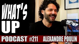 Whats Up Podcast 212 Alexandre Poulin