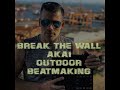 Break The Wall - Akai Mpc One Outdoor Beatmaking🔉🔊🔊