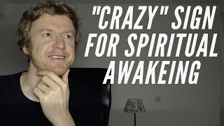 Signs Of Spiritual Awakening (Why Feeling "Crazy" Is GREAT!)