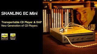 Shanling EC Mini Transportable CD Player is Here With premium Dual ES9219 DAC Chips