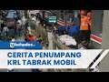 Cerita Penumpang KRL yang Tabrak Mobil di Citayam, Banyak Penumpang yang Terpental