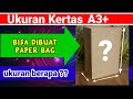 Ukuran paper bag dari kertas A3+