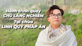 Hành trình quay bài CHÚ LĂNG NGHIÊM tại chùa LINH QUY PHÁP ẤN