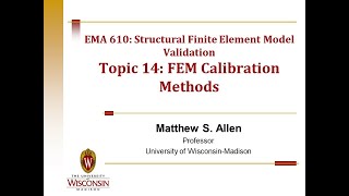 EMA610 Module 14a - Introduction to Finite Element Model Updating Method