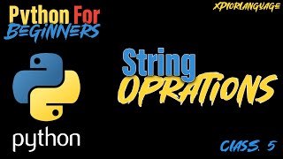 Mastering String Operations in Python | Python Programming Series | Class 5