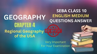 SEBA Class 10 Geography Question Answer Chapter 4 Regional Geography of the USA | SEBA English Mediu