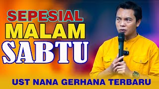 Live USTAD NANA GERHANA MALAM INI