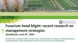 Dr. Randy Kutcher - Fusarium head blight: Recent research on management strategies