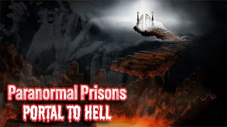 Paranormal Prisons - Portal to Hell