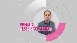 Arjang Naim MD. Prenatal Tests \u0026 Screenings