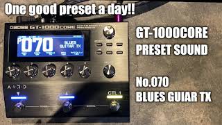 [PRESET]GT1000CORE 070 BLUES GUIAR TX[One good preset a day!!]