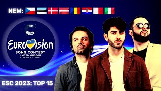 Eurovision 2023 | MY TOP 15 | New: 🇨🇿🇪🇪🇩🇰🇱🇻🇷🇴🇭🇷🇲🇹🇮🇹