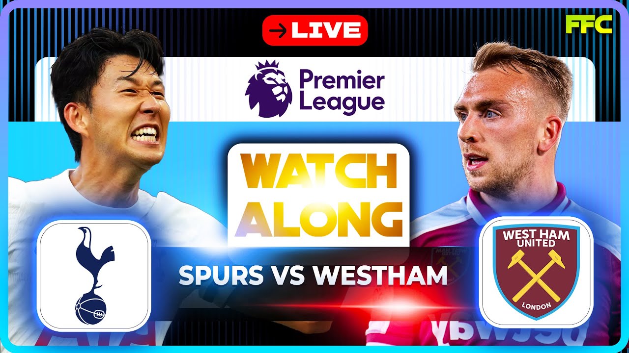 TOTTENHAM Vs WEST HAM | LIVE MATCH | WATCH ALONG | Premier League LIVE ...