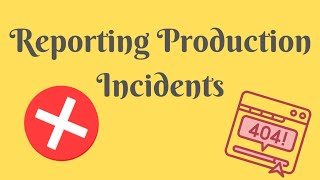 Reporting Production Incidents | Production Incident Management