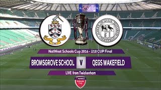 Natwest Schools Cup 2016 U18 Cup Final - Bromsgrove School v  QEGS Wakefield