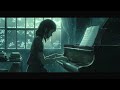 🎹🌧️ sad piano & rain - music for when you're broken on the inside 🎹🌧️