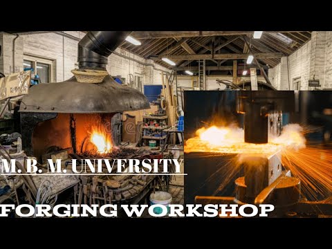 FORGING WORKSHOP | M. B. M. UNIVERSITY | Arun Choudhary | - YouTube