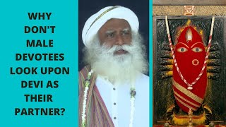 Why don't Male Devotees look upon Devi as their Partner? | Sadhguru