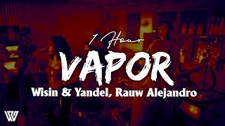 [1 Hour] Wisin & Yandel, Rauw Alejandro - Vapor (Lyrics/Letra) Loop 1 Hour