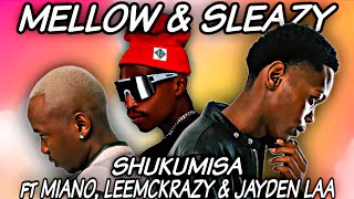 Mellow \u0026 Sleazy - Shukumisa feat. LeeMcKrazy, Miano \u0026 Jayden Laa