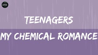 My Chemical Romance - Teenagers (Lyrics) | The living shit out of me