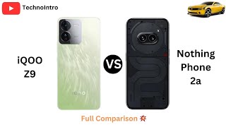 iQOO Z9 Vs Nothing Phone 2a | Who is the Winner🥇