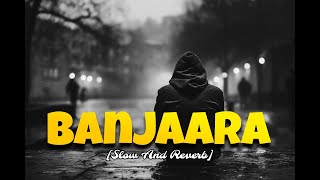 Banjaara Full Song | Lo-Fi | Slow And Reverb Full Song 🎧🎶 #viral #lofi #trending
