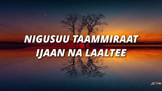 NIGUSUU TAAMMIRAAT - IJAAN NA LAALTEE - Lyrics