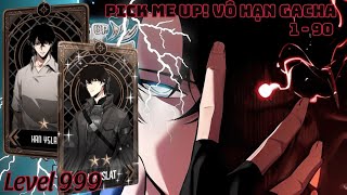 [Full] PICK ME UP! VÔ HẠN GACHA | Chap 1 - 90 | Review Truyện Tranh