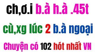 NGỦ VỚI B.À BÁ HOI XUAN | LÀM QUAN .P9 | giọng kể Thu Hằng