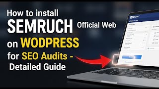 How to install Semrush on WordPress for SEO audits - Detailed Guide