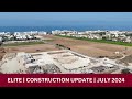 Construction Update - Elite Residences - July 2024