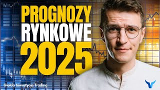 Jak zachowa się rynek w 2025 roku? Bessa czy wzrosty?