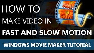 Windows Movie Maker | How to Make Video in Fast and Slow Motion (2016)