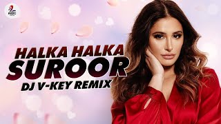 Halka Halka Suroor (Remix) | DJ V-Key Mumbai