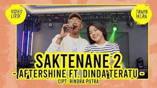 AFTERSHINE feat DINDA TERATU - SAKTENANE 2 - VIDEO LIRIK