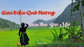 GIAI ĐIỆU QUÊ HƯƠNG_ TỐP THEN BAN MAI