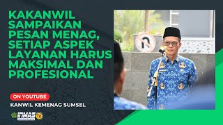 Kakanwil Sampaikan Pesan Menag, Setiap Aspek Layanan Harus Maksimal dan Profesional