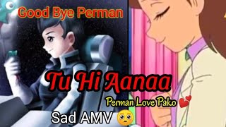 Tu Hi Aanaa 🥺- Perman Love Pako 💕💕// Sad AMV 😢 //Animation Lover
