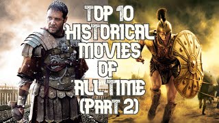 Top 10 Historical Movies of All Time Part 2!!