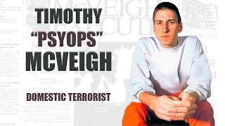True Crime Documentary: Timothy "PsyOps" McVeigh