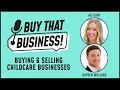 Buying & Selling Childcare Businesses - Buy That Business Ep. 12