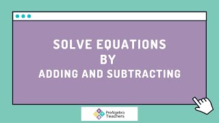 Solve Equations by Adding and Subtracting