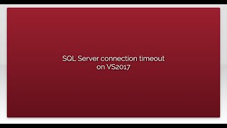 SQL Server connection timeout on VS2017