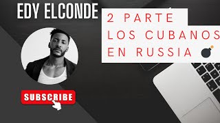 LOS #CUBANOS EN RUSSIA  2 PARTE #edyelconde #abajoladictadura #cubalibre